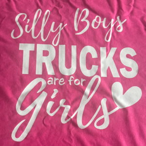 (#2HP) Silly Boys Trucks R For Girls